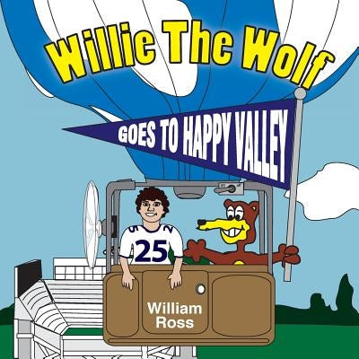 Willie The Wolf Goes To Happy Valley by Ross, William