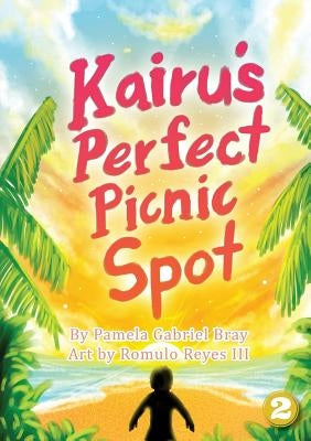 Kairu's Perfect Picnic Spot by Bray, Pamela Gabriel