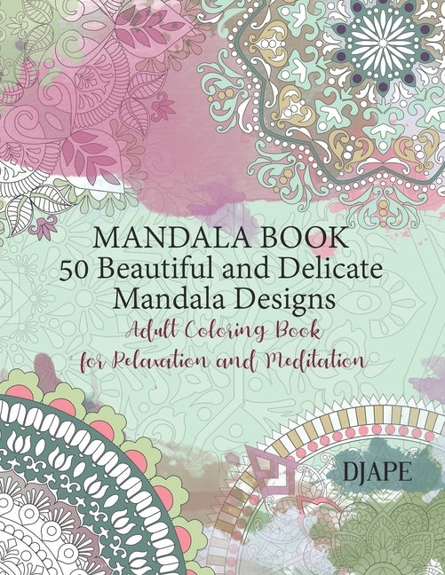 Mandala Book - 50 Beautiful and Delicate Mandala Designs: Adult Coloring Book for Relaxation and Meditation by Anna