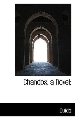 Chandos, a Novel; by Ouida