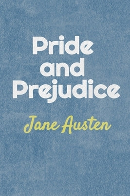 Pride and Prejudice: By Jane Austen by Austen, Jane