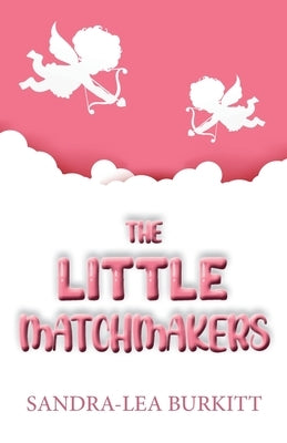 The Little Matchmakers by Burkitt, Sandra Lea