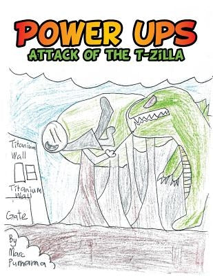 Power Ups: Attack of the T-Zilla by Purnama, Marc Nathanael