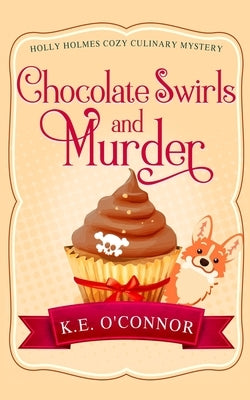 Chocolate Swirls and Murder by O'Connor, K. E.