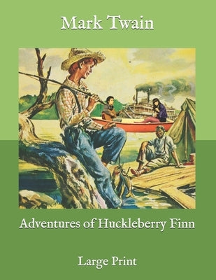 Adventures of Huckleberry Finn: Large Print by Twain, Mark