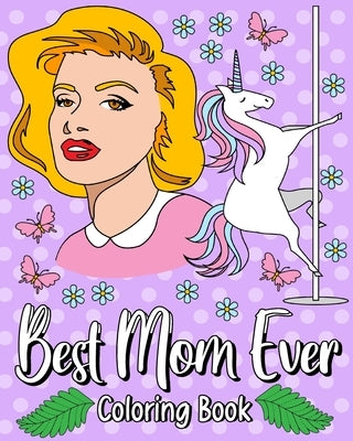 Best Mom Ever Coloring Book by Paperland