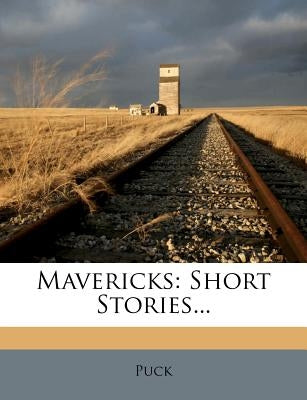 Mavericks: Short Stories... by Puck