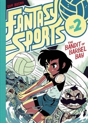 Fantasy Sports, Volume 2: The Bandit of Barbel Bay by Bosma, Sam