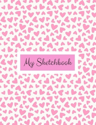 My Sketchbook: Hearts Sketchbook for Girls with Frames, Doodling, Drawing or Sketching by For Kids, Fun Books