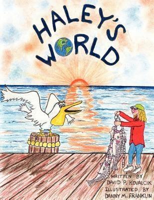 Haley's World by Kovalcik, David P.