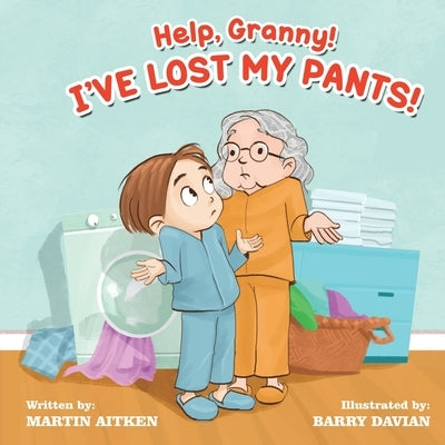 Help Granny! I've Lost my Pants! by Aitken, Martin