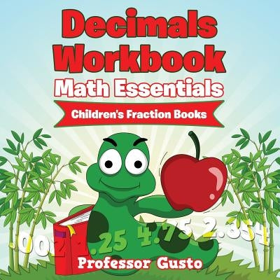 Decimals Workbook Math Essentials: Children's Fraction Books by Gusto