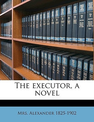 The Executor, a Novel Volume 2 by Alexander