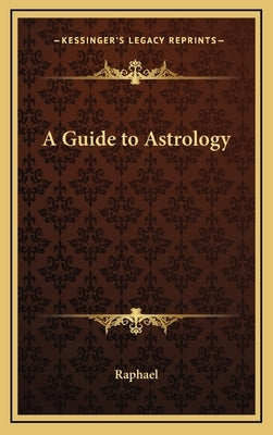 A Guide to Astrology by Raphael