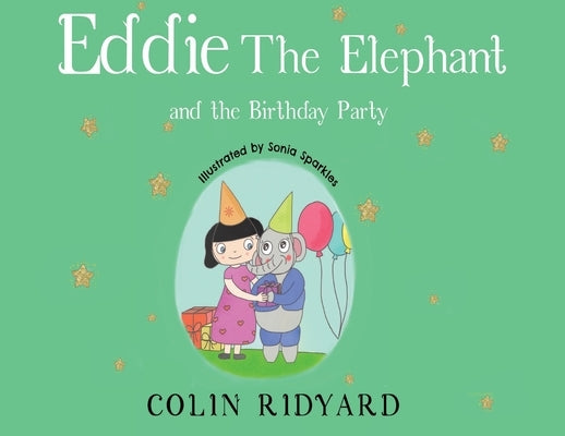 Eddie the Elephant and the Birthday Party by Ridyard, Colin