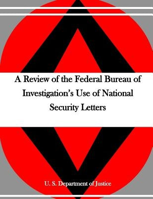 A Review of the Federal Bureau of Investigation's Use of National Security Letters by Penny Hill Press