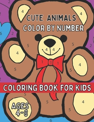 Cute Animals Color By Number Coloring Book for Kids Ages 4-8: A Fun Coloring Book with Cute Animals for Kids Ages 4-8 by Activity, Designs
