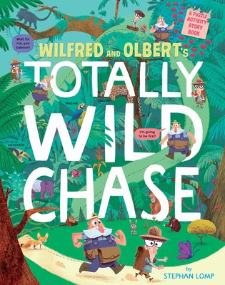 Wilfred and Olbert's Totally Wild Chase: A Puzzle Activity Story Book by Lomp, Stephan