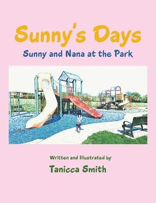 Sunny's Days: Sunny and Nana at the Park by Smith, Tanicca