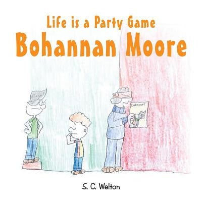 Life Is a Party Game Bohannon Moore by Welton, S. C.