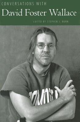 Conversations with David Foster Wallace by Burn, Stephen J.