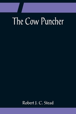 The Cow Puncher by J. C. Stead, Robert