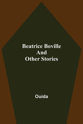 Beatrice Boville and Other Stories by Ouida