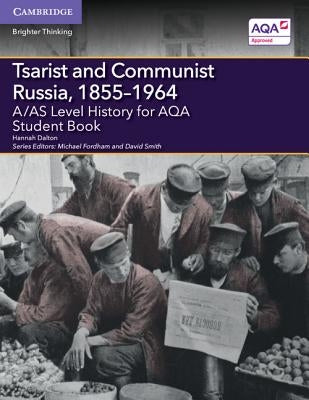 A/As Level History for Aqa Tsarist and Communist Russia, 1855-1964 Student Book by Dalton, Hannah