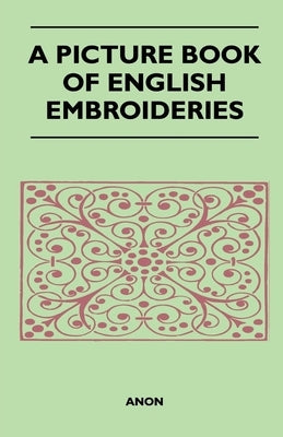 A Picture Book of English Embroideries by Anon