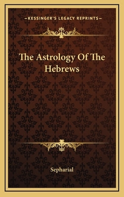 The Astrology Of The Hebrews by Sepharial