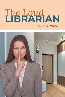 The Loud Librarian by Vinson, James A.