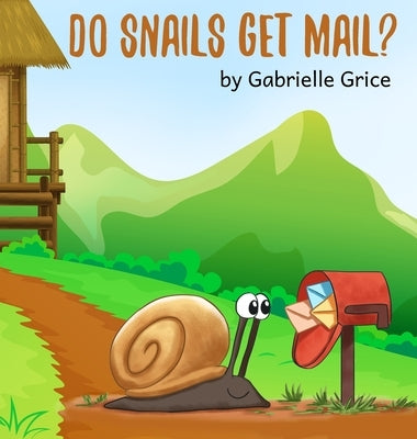 Do Snails Get Mail? by Grice, Gabrielle