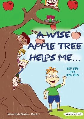 A Wise Apple Tree Helps Me: Workbook by Holt, Andrew