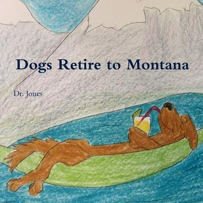 Dogs Retire to Montana by Jones