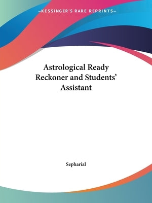 Astrological Ready Reckoner and Students' Assistant by Sepharial