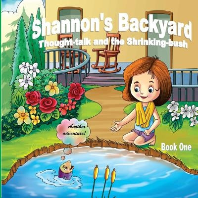 Shannon's Backyard Thought-talk and the Shrinking-bush Book One by Labelle, Charles J.