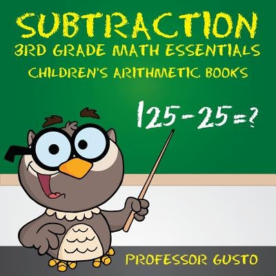 Subtraction 3rd Grade Math Essentials - Children's Arithmetic Books by Gusto