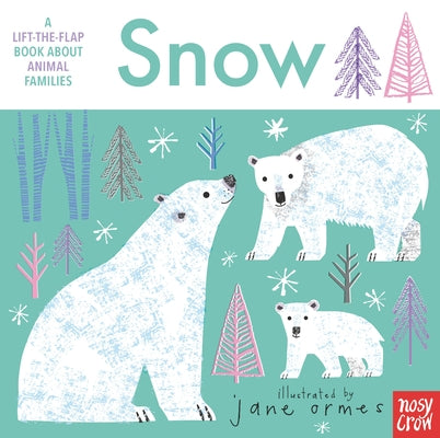 Animal Families: Snow by Nosy Crow