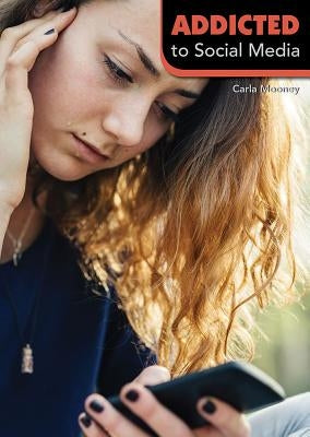Addicted to Social Media by Mooney, Carla