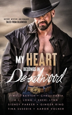 My Heart Belongs in Deadwood by Baxter, Jewelz