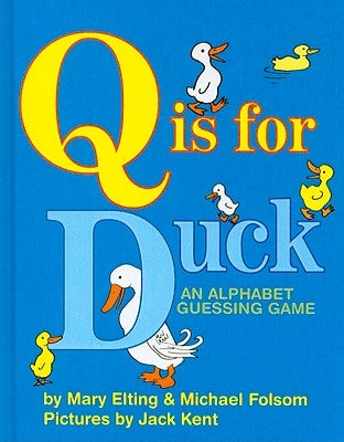 Q Is for Duck: An Alphabet Guessing Game by Elting, Mary