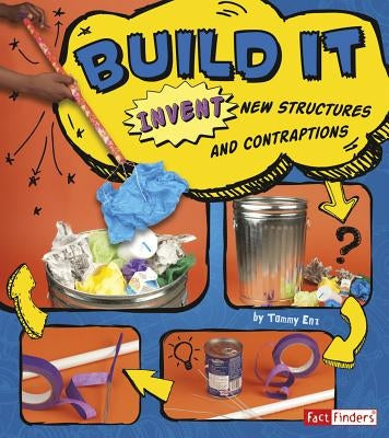 Build It: Invent New Structures and Contraptions by Enz, Tammy