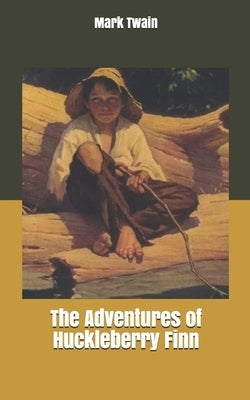 The Adventures of Huckleberry Finn by Twain, Mark