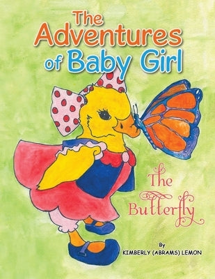 The Adventures of Baby Girl: The Butterfly by Lemon, Kimberly Renaye