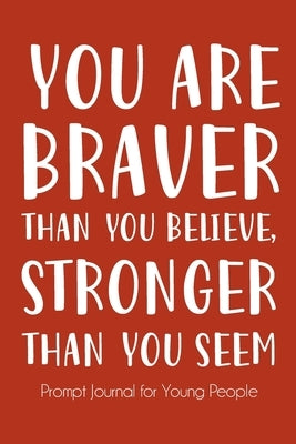 You Are Braver Than You Believe and Stronger Than You Seem by Paperland