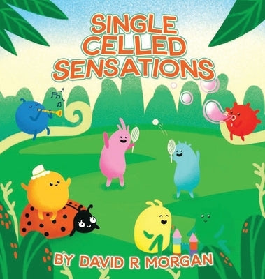 Single Celled Sensations by Morgan, David R.