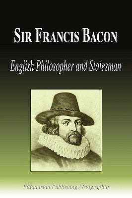 Sir Francis Bacon - English Philosopher and Statesman (Biography) by Biographiq