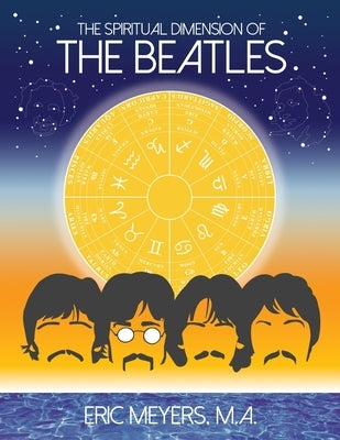 The Spiritual Dimension of The Beatles by Meyers, Eric