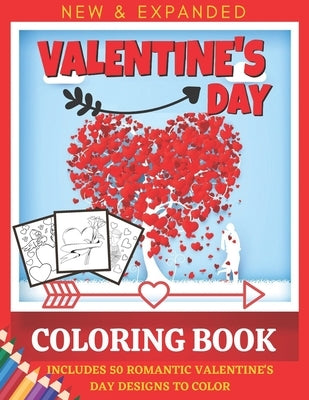 valentine's Day Coloring Book: INCLUDES 50 ROMANTIC VALENTINE'S DAY DESIGNS TO COLOR Cute and Fun Love Filled Images: Hearts, Sweets, Cherubs, Cute A by Firoz