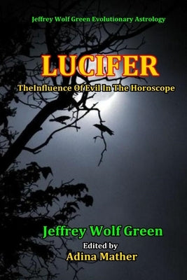 Lucifer: The Influence Of Evil In The Horsoscope by Mather, Adina